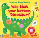 Was That Your Bottom, Dinosaur? - Book