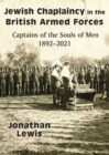 Jewish Chaplaincy in the British Armed Forces : Captains of the Souls of Men 1892-2021 - Book
