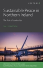 Sustainable Peace in Northern Ireland : The Role of Leadership - Book
