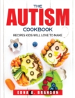 The Autism Cookbook : Recipes Kids Will Love to Make - Book