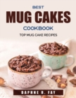 Best Mug Cakes Cookbook : Top Mug Cake Recipes - Book