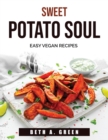 Sweet Potato Soul : Easy Vegan Recipes - Book