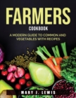 Farmers Cookbook : A Modern Guide to Common and Vegetables with Recipes - Book