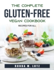 The Complete Gluten-Free Vegan Cookbook : Recipes for all - Book
