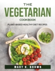 The Vegetarian Cookbook : Plant-Based Healthy Diet Recipes - Book