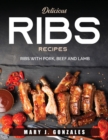 Delicious Ribs Recipes : Ribs with Pork, Beef and Lamb - Book