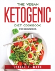 The Vegan Ketogenic Diet Cookbook : For Beginners - Book