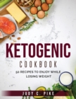 Ketogenic Cookbook : 50 RECIPES TO ENJOY WHILE LOSING WEIGHT Author - Book