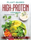 Plant-Based High-Protein Cookbook : Delicious Recipes - Book