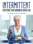 Intermittent Fasting for Women Over 50 : The perfect guide to lose weight - Book