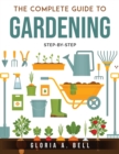 The Complete Guide to Gardening : Step-by-Step - Book