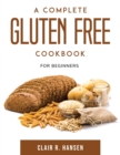 A Complete Gluten Free Cookbook : For beginners - Book