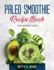 Paleo Smoothie Recipe Book : For Weight Loss - Book