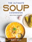 The Ultimate Soup Cookbook : Delicious Recipes - Book