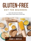 Gluten-Free Diet for Beginners : Easy and Healthy Recipes Including Vegan and Gluten free - Book