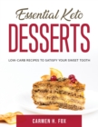 Essential Keto Desserts : Low-Carb Recipes to Satisfy Your Sweet Tooth - Book