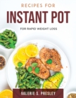 Recipes for Instant Pot : For Rapid Weight Loss - Book