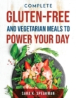 Complete Gluten-Free and Vegetarian Meals to Power Your Day - Book