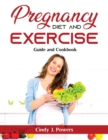 Pregnancy Diet and Exercise : Guide and Cookbook - Book