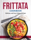 Frittata Cookbook : Delicious and Easy Frittata Recipes - Book