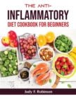 The Anti-Inflammatory Diet Cookbook For Beginners - Book