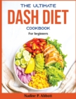 The Ultimate Dash Diet Cookbook : For beginners - Book