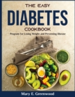 The Easy Diabetes Cookbook : Program for Losing Weight and Preventing Disease - Book