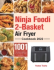 Ninja Foodi 2-Basket Air Fryer Cookbook 2022 - Book