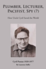 Plumber, Lecturer, Pacifist, Spy (?) : How Uncle Cyril Saved the World - Book