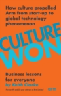 Culture Won : How culture propelled Arm from start-up to global technology phenomenon - Book