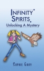 Infinity Spirits : Unlocking A Mystery - Book