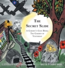 The Secret Slide : A Garden's Gate Book: The Garden of Yesterday - Book