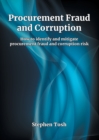 Procurement Fraud and Corruption : How to identify and mitigate procurement fraud and corruption risk - Book