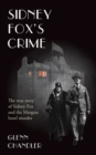 Sidney Fox's Crime : The true story of Sidney Harry Fox and the Margate murder - Book