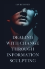 Dealing With Change Through Information Sculpting - Book