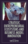 Strategic Entrepreneurial Ecosystems and Business Model Innovation - eBook