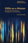 CEOs on a Mission : Reimagining CEO Activism, Development, and Difference - Book