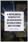 A Sociological Perspective on Hierarchies in Educational Institutions - eBook