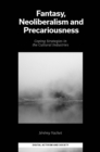 Fantasy, Neoliberalism and Precariousness : Coping Strategies in the Cultural Industries - Book