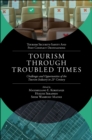 Tourism Through Troubled Times : Challenges and Opportunities of the Tourism Industry in 21st Century - Book
