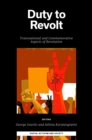Duty to Revolt : Transnational and Commemorative Aspects of Revolution - Book