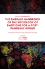 The Emerald Handbook of the Sociology of Emotions for a Post-Pandemic World : Imagined Emotions and Emotional Futures - eBook