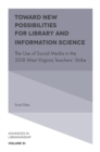 Toward New Possibilities for Library and Information Science : The Use of Social Media in the 2018 West Virginia Teachers' Strike - Book