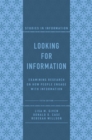 Looking for Information : Examining Research on How People Engage with Information - eBook