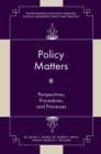 Policy Matters : Perspectives, Procedures, and Processes - Book