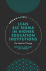 Lean Six Sigma in Higher Education Institutions : The Need to Change - eBook