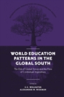 World Education Patterns in the Global South : The Ebb of Global Forces and the Flow of Contextual Imperatives - eBook