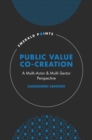 Public Value Co-Creation : A Multi-Actor & Multi-Sector Perspective - Book