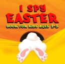 I Spy Easter Book for Kids : Unlock your child's potential with our comprehensive book to learn the ABC alphabet, specifically designed for kids, toddlers, and kindergarteners. - Book