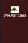 Sewing Project Logbook : Keep Track of Your Service Dressmaking Journal To Keep Record of Sewing Projects - Book